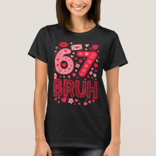Valentine Six Seven Bruh Meme 67 Roligt Hjärta Säg T Shirt
