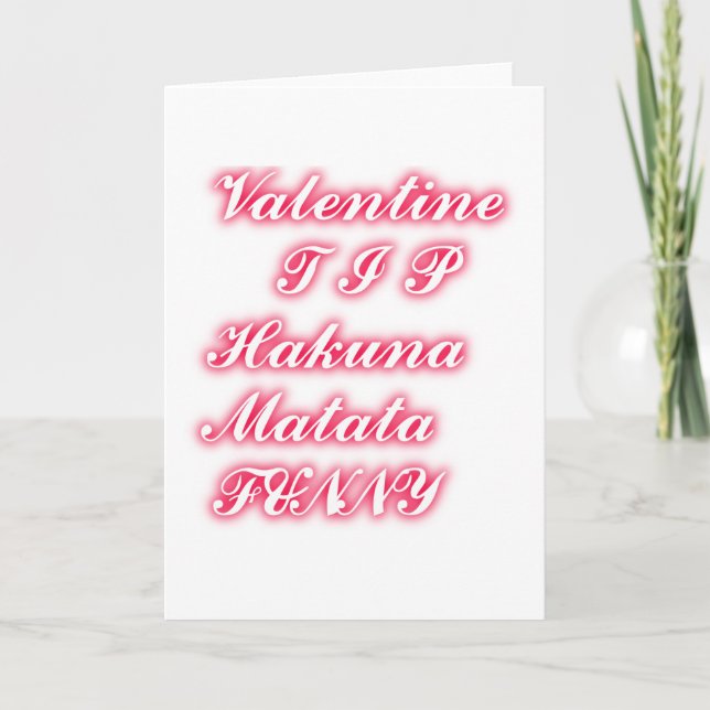 Valentine Tip: Hakuna Matata Funny Text Skriv ut Helgkort (Framsida)