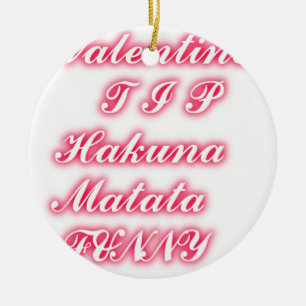 Valentine Tip: Hakuna Matata Funny Text Skriv ut Julgransprydnad Keramik