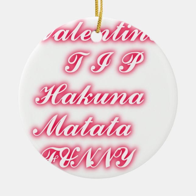 Valentine Tip: Hakuna Matata Funny Text Skriv ut Julgransprydnad Keramik (Framsidan)