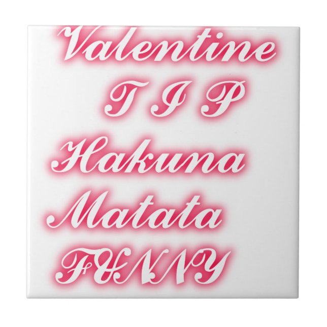Valentine Tip: Hakuna Matata Funny Text Skriv ut Kakelplatta (Framsidan)