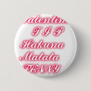 Valentine Tip: Hakuna Matata Funny Text Skriv ut Knapp