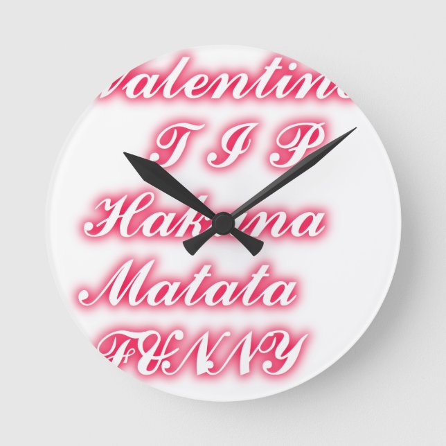 Valentine Tip: Hakuna Matata Funny Text Skriv ut Rund Klocka (Framsida)