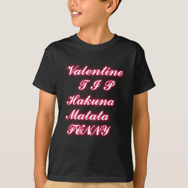 Valentine Tip: Hakuna Matata Funny Text Skriv ut Tee Shirt (Framsida)