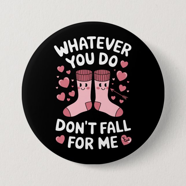 Valentine Vad Du än Gör, Falla Inte För Mig RN PCT Knapp (Framsida)