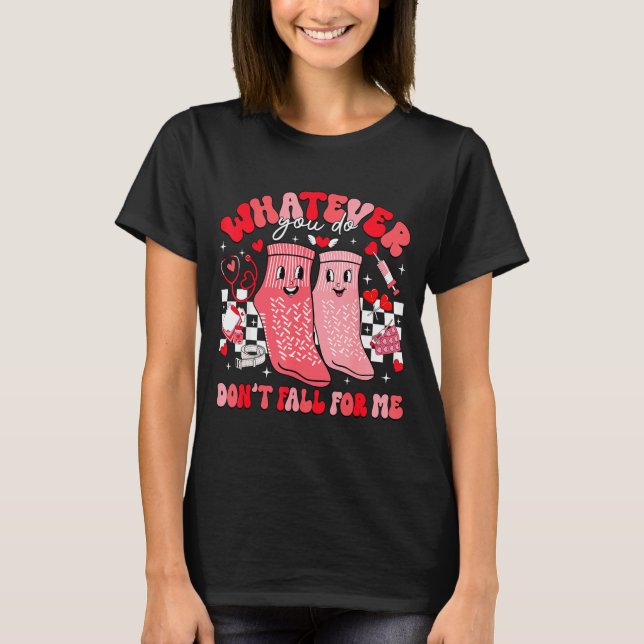 Valentine Whatever You Do Don't Fall For Me Rn Pct T Shirt (Framsida)