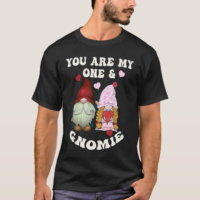 Valentine You Are My One & Gnomie Valentines Day T Shirt (Framsida)