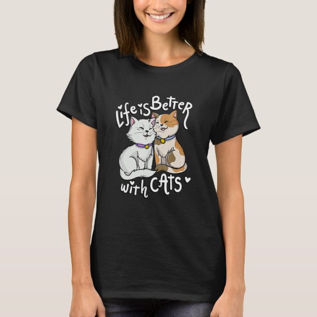 Valentine's Cat Lover Life Is Better With Cats Mot T Shirt (Framsida)