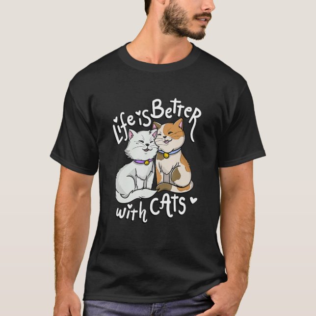 Valentine's Cat Lover Life Is Better With Cats Mot T Shirt (Framsida)