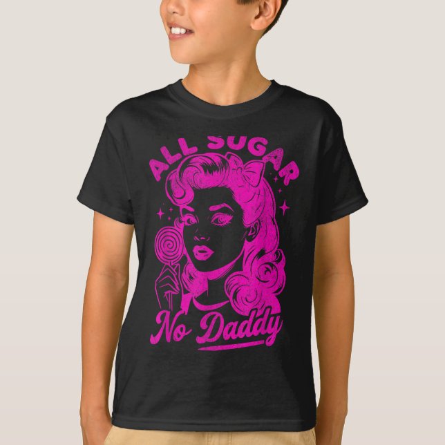 Valentine's Day All Sugar No Daddy Single Life Fun T Shirt (Framsida)