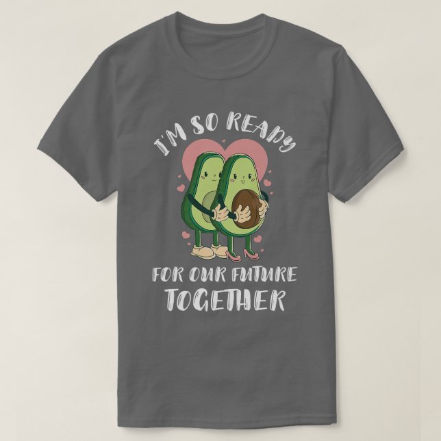 Valentines day, Avocado Im, så Redot för vår T Shirt (Design framsida)