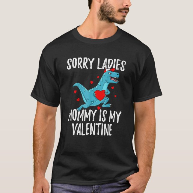 Valentines Day Boys Kids Sorry Ladies Mommy Is My  T Shirt (Framsida)