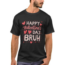 Valentines day Bruh