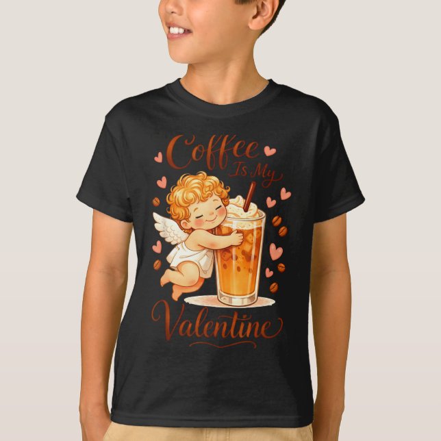 Valentine's Day Coffee Is My Valentine Coffee Love T Shirt (Framsida)