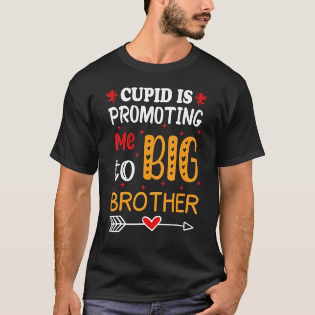 Valentine's Day cupid Is Promoting Me To Brother T T Shirt (Framsida)