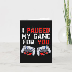 Valentines day I pausade mitt spel för dig Roligt Kort