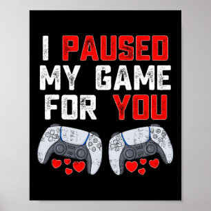 Valentines day I pausade mitt spel för dig Roligt Poster