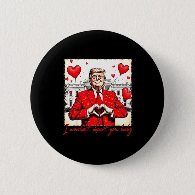 Valentine's Day I Wouldn't Dert You Baby Trump  Knapp (Framsida)