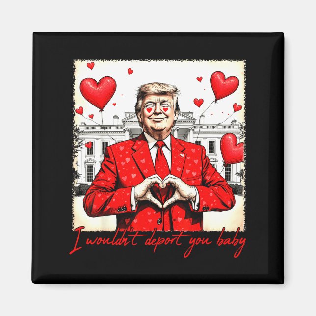 Valentine's Day I Wouldn't Dert You Baby Trump  Magnet (Framsidan)