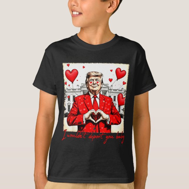 Valentine's Day I Wouldn't Dert You Baby Trump  T Shirt (Framsida)
