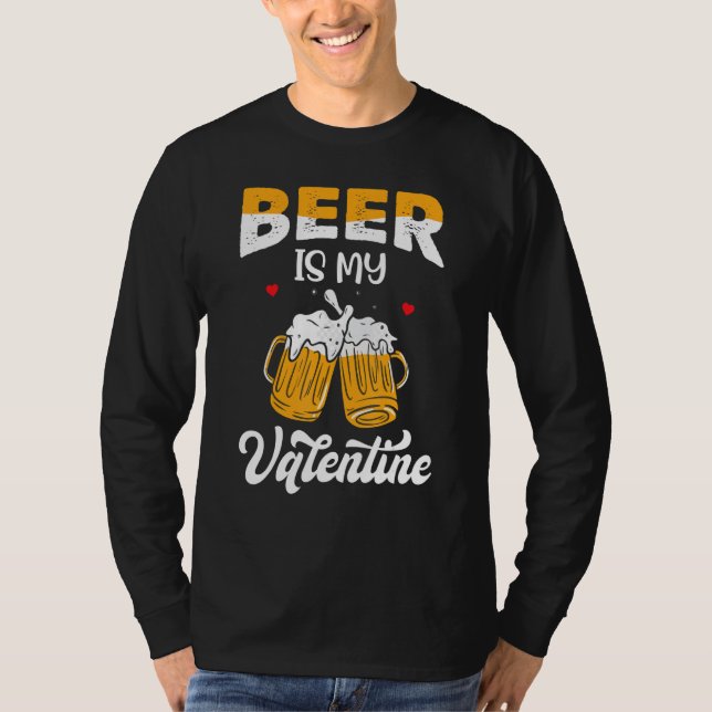 Valentine's Day Joke Pun - Beer Is My Valentine_1 T Shirt (Framsida)