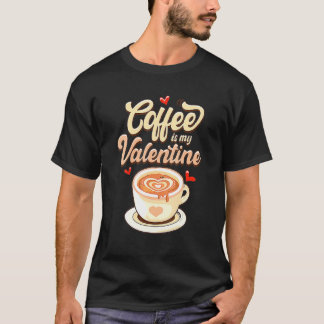 Valentines day-kaffe är min Valentine-kaffe T Shirt