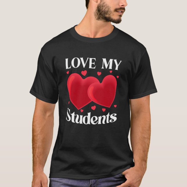 Valentines day Kärlek min Studenter Valentine for  T Shirt (Framsida)