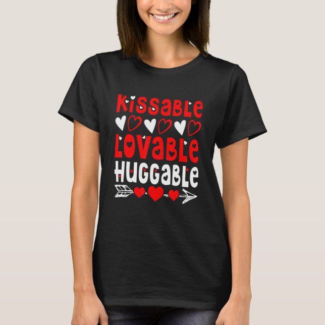 Valentine's Day Kissable Lovable Huggable Funny V- T Shirt (Framsida)