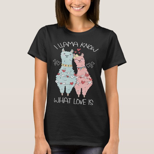 Valentine's Day Llama I Llama Know What Love T Shirt (Framsida)