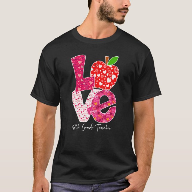 Valentines Day Love 8th Grade Teacher Teacher Kids T Shirt (Framsida)