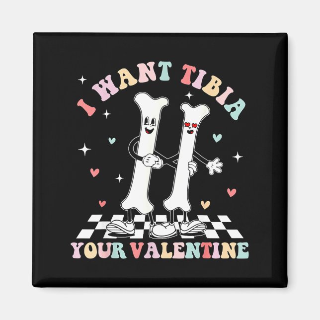 Valentines Day Ortho Nurse Orthopedic I Want Tibia Magnet (Framsidan)