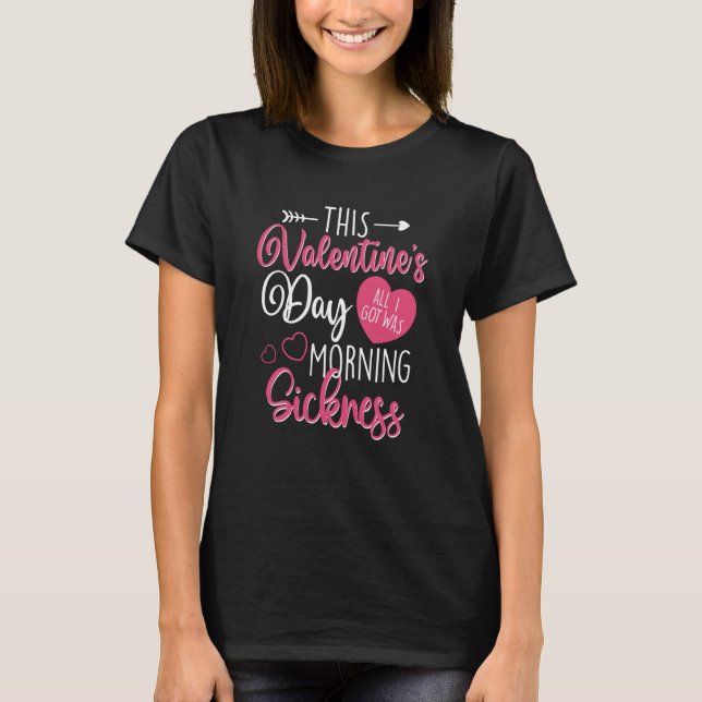 Valentine's Day Pregnancy Morning Sickness Pregnan T Shirt (Framsida)