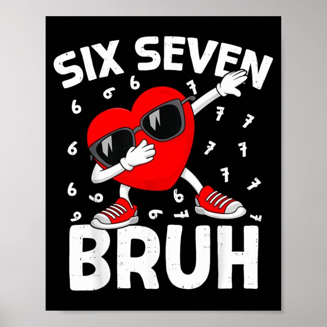 Valentines Day Six Seven Bruh 6 7 Meme Dab Heart B Poster (Framsidan)
