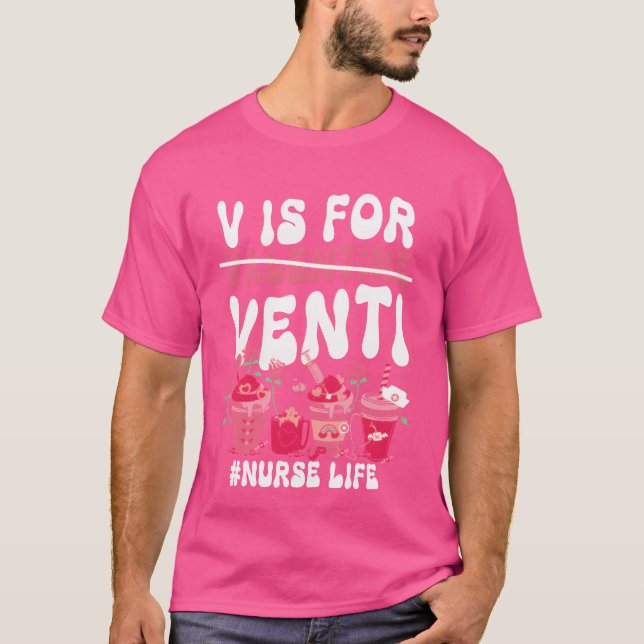 Valentines Day V Is For Venti coffee lover nurse f T Shirt (Framsida)