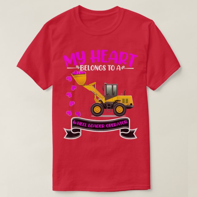 Valentine's Day Wheel Loader Operator's Wife Daugh T Shirt (Design framsida)