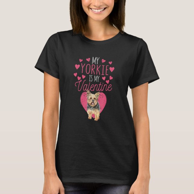 Valentine's Day Yorkshire Terrier My Yorkie Is My  T Shirt (Framsida)