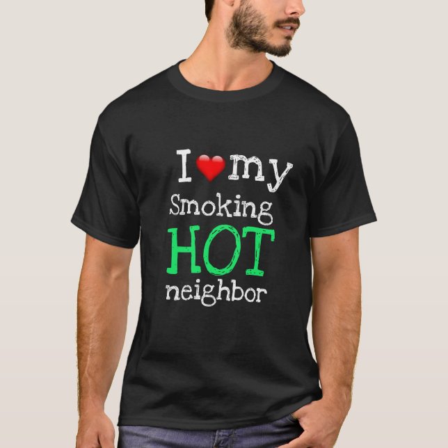 Valentine's Funny Novelty ROKING HETT NEIGHBOR T Shirt (Framsida)