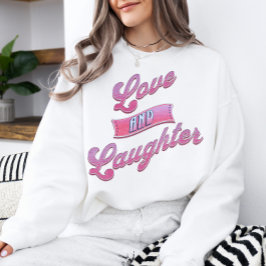 Valentines Kärlek och Skratt Sweatshirt T Shirt