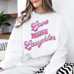 Valentines kärlek och skratt sweatshirt t shirt