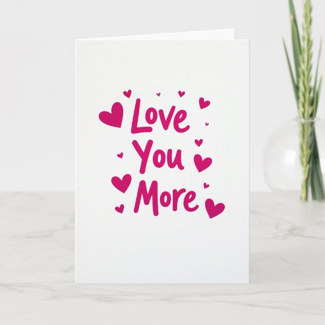 Valentines Love You More Card Kort (Framsida)