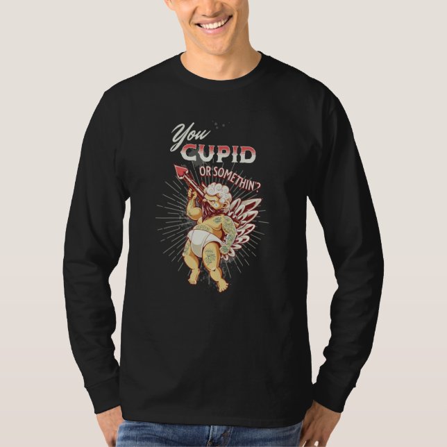 Valentines You Cupid or Something Naughty T Shirt (Framsida)