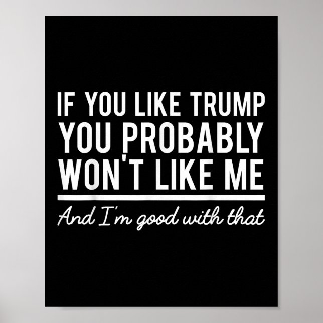 Valet 2020 Om du gillar Trump kommer du förmodlige Poster (Framsidan)