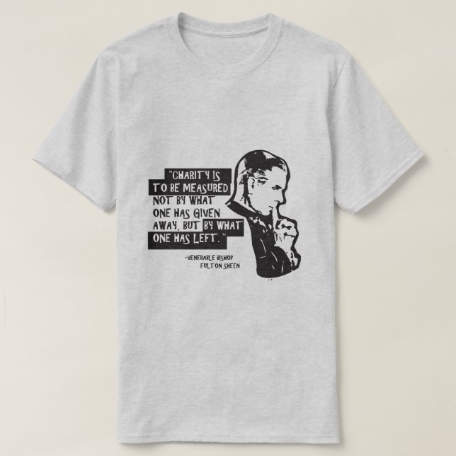 Välgörenhet ska mätas......(Fulton Sheen) T Shirt (Design framsida)