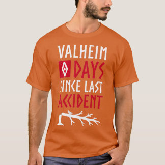 Valheim 0 Days Since Last Accident T Shirt
