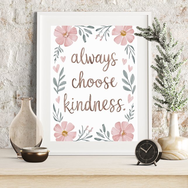 Välj alltid Kindness Blommigt Inspirational Art Poster (Skapare uppladdad)