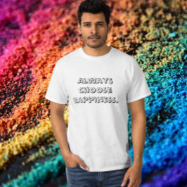 Välj alltid lycka t shirt