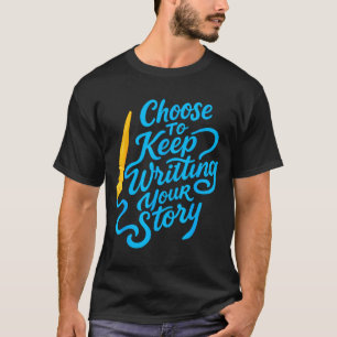 Välj att fortsätta skriva din historia Irrationell T Shirt