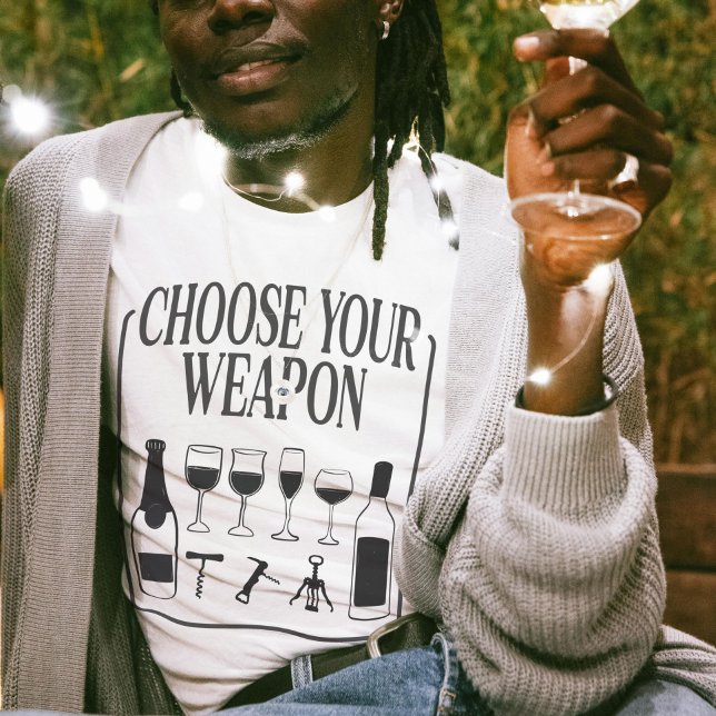 Välj din apon Funny Vin Älskare-drinker T Shirt (Choose Your Weapon Funny Wine Lover Drinker T-Shirt)