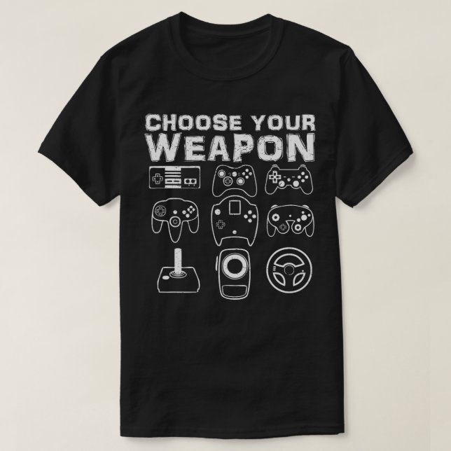 VÄLJ DIN WEAPON FUNNY Video Game Player-spel T Shirt (Design framsida)