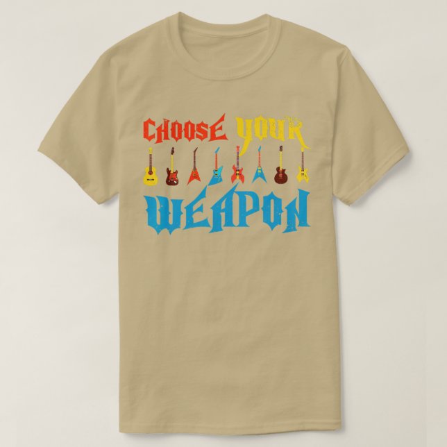 Välj dina vapen Guitars Funny Guitar Player T Shirt (Design framsida)
